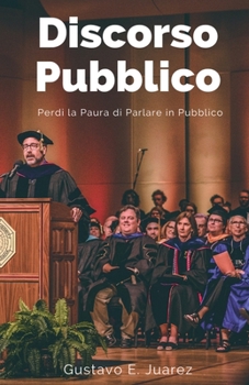 Paperback Discorso Pubblico Perdi la Paura di Parlare in Pubblico [Italian] Book