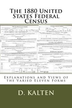 Paperback The 1880 United States Federal Census: Explanations and Views of the Varied Eleven Forms Book
