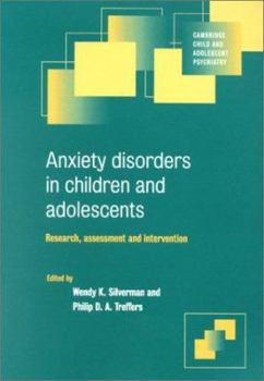 Anxiety Disorders in Children and Adolescents - Book  of the Cambridge Child and Adolescent Psychiatry