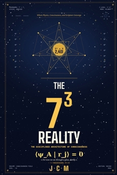 Paperback The 73 Reality: Where Physics, Consciousness, and Scripture Converge Book