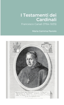 Paperback I Testamenti dei Cardinali: Francesco Canali (1764-1835): Francesco Canali (1764-1835) [Italian] Book