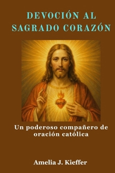 Paperback Devoción Al Sagrado Corazón: Un poderoso compañero de oración católica [Spanish] Book