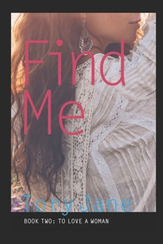 Paperback Find Me: A To Love a Woman Novel Book
