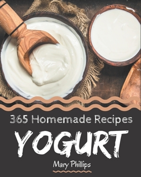 Paperback 365 Homemade Yogurt Recipes: Everything You Need in One Yogurt Cookbook! Book