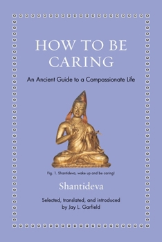 How to Be Caring: An Ancient Guide to a Compassionate Life (Ancient Wisdom for Modern Readers)