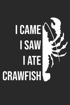 Paperback I Came I Saw I Ate Crawfish: Funny Crawfish Notebook for any seafood and crayfish lover.Fun Crawdaddy Quotes and Sayings . Planner Diary Note Book