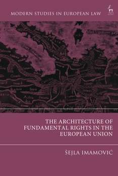 Hardcover The Architecture of Fundamental Rights in the European Union Book