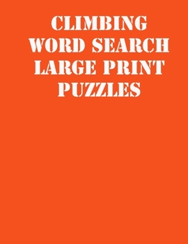 Paperback Climbing Word Search Large print puzzles: large print puzzle book.8,5x11, matte cover, soprt Activity Puzzle Book with solution [Large Print] Book