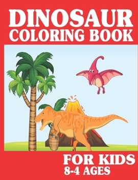 Paperback coloring books for kids dinosaur ages 4-8: Great Gift for Boys & Girls, Ages 4-8 Book