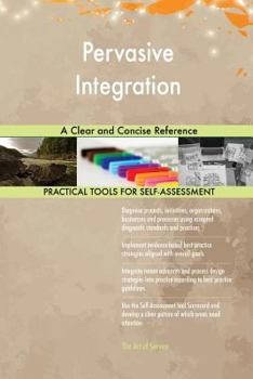 Paperback Pervasive Integration A Clear and Concise Reference Book