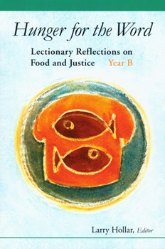 Paperback Hunger for the Word: Lectionary Reflections on Food and Justice-Year B Book