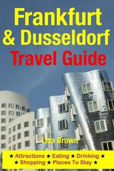 Paperback Frankfurt & Dusseldorf Travel Guide: Attractions, Eating, Drinking, Shopping & Places To Stay Book