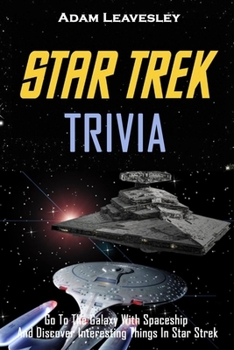 Paperback Star Trek Trivia: Go To The Galaxy With Spaceship And Discover Interesting Things In Star Strek Book