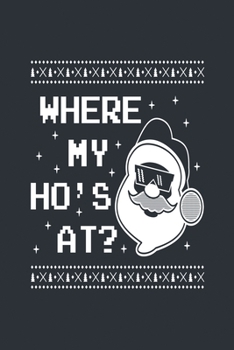 Where my Ho's at?: Medium Size Notebook with Lined Interior, Page Number and Daily Entry Ideal for Organization, Taking Notes, Journal, Diary, Daily Planner