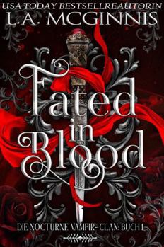 Fated In Blood: Die Nocturne Vampir-Clan: Buch 1 (Die Nocturne Vampir-Clan Serie) (German Edition)