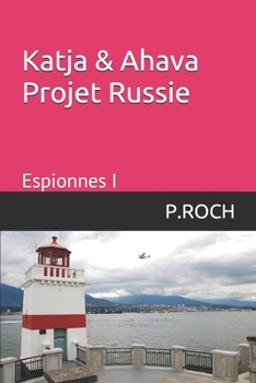 Paperback Katja & Ahava Projet Russie: Espionnes I [French] Book