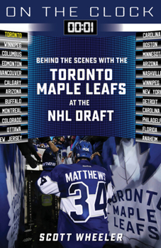 Paperback On the Clock: Toronto Maple Leafs: Behind the Scenes with the Toronto Maple Leafs at the NHL Draft Book