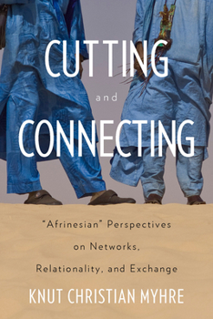Paperback Cutting and Connecting: 'Afrinesian' Perspectives on Networks, Relationality, and Exchange Book
