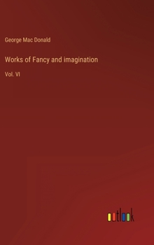 Hardcover Works of Fancy and imagination: Vol. VI Book