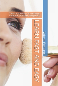 Paperback Learn Fast and Easy: The correct use of foundations, contours, powders and primer Book