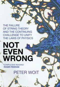 Hardcover Not Even Wrong: The Failure of String Theory & the Continuing Challenge to Unify the Laws of Physics Book