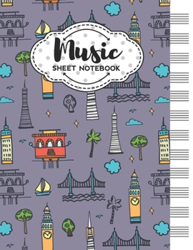 Music Sheet Notebook: Blank Staff Manuscript Paper with San Francisco Themed Cover Design