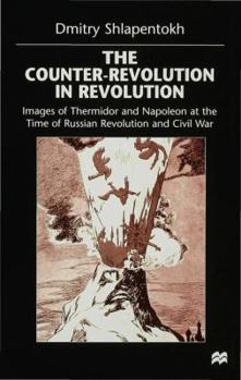 Hardcover The Counter-Revolution in Revolution: Images of Thermidor and Napoleon at the Time of the Russian Revolution and Civil War Book