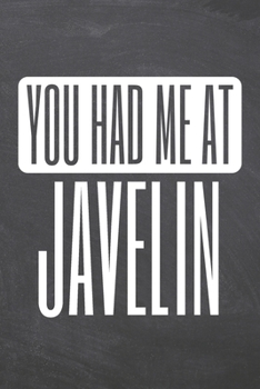 You Had Me At Javelin: Javelin Notebook, Planner or Journal | Size 6 x 9 | 110 Dot Grid Pages | Office Equipment, Supplies, Gear |Funny Javelin Gift Idea for Christmas or Birthday