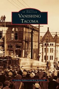 Vanishing Tacoma - Book  of the Images of America: Washington