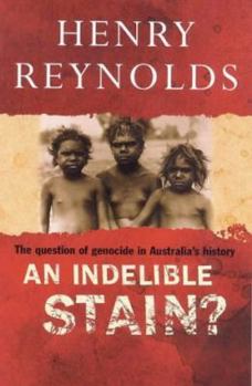 Hardcover An Indelible Stain?: The Question of Genocide in Australia's History Book