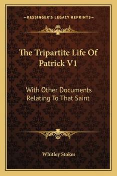 Paperback The Tripartite Life Of Patrick V1: With Other Documents Relating To That Saint Book