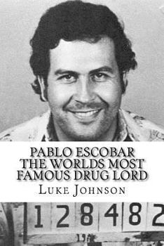 Paperback Pablo Escobar: The Worlds Most Famous Drug Lord Book