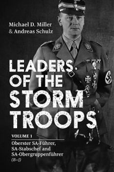 Hardcover Leaders of the Storm Troops: Volume 1 - Oberster Sa-Führer, Sa-Stabschef and Sa-Obergruppenführer (B - J) Book