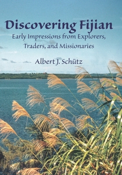 Paperback Discovering Fijian: Early Impressions from Explorers, Traders, and Missionaries Book