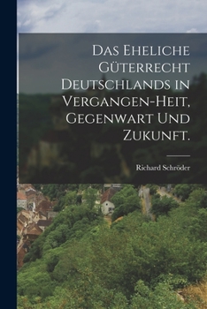 Paperback Das eheliche Güterrecht Deutschlands in Vergangen-heit, Gegenwart und Zukunft. [German] Book