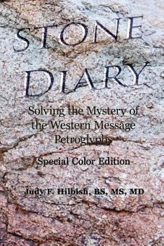 Paperback Stone Diary: Solving the Mystery of the Western Message Petroglyphs, Color Edition Book