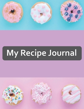 Paperback My Recipe Journal: Recipe Book to Write In, Collect Your Favorite Recipes in Your Own Cookbook, 120 - Recipe Journal and Organizer, 8.5" Book