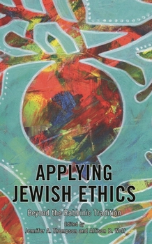 Hardcover Applying Jewish Ethics: Beyond the Rabbinic Tradition Book