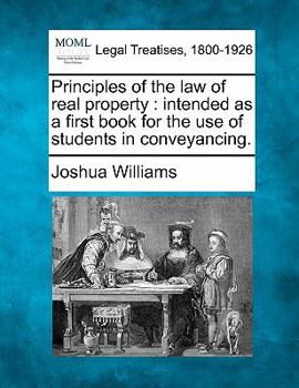 Paperback Principles of the law of real property: intended as a first book for the use of students in conveyancing. Book