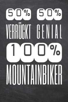 50% Verrückt 50% Genial 100% Mountainbiker: Mountainbiker Punktraster Notizbuch, Notizheft oder Schreibheft | 110  Seiten | Büro Equipment & Zubehör | ... Weihnachten oder Geburtstag (German Edition)