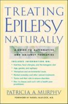 Paperback Treating Epilepsy Naturally: A Guide to Alternative and Adjunct Therapies Book