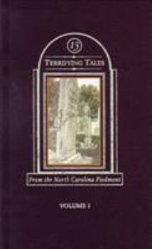 Hardcover Thirteen Terrifying Tales from the North Carolina Piedmont: Volume I Book