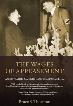 Hardcover The Wages of Appeasement: Ancient Athens, Munich, and Obama's America Book