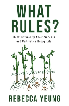 Paperback What Rules?: Think Differently About Success and Cultivate a Happy Life Book