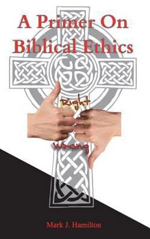 Paperback A Primer On Biblical Ethics Book