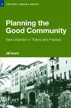 Planning the Good Community: New Urbanisms in Theory and Practice (The Rtpi Library Series)