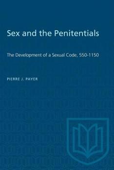 Paperback Sex and the Penitentials: The Development of a Sexual Code, 550-1150 Book