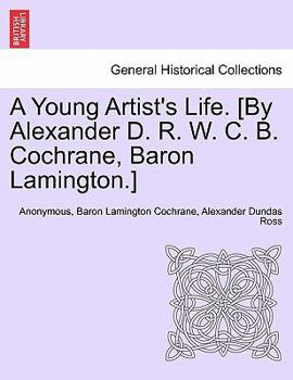 Paperback A Young Artist's Life. [By Alexander D. R. W. C. B. Cochrane, Baron Lamington.] Book