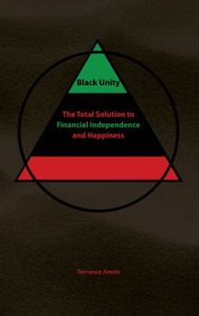 Paperback Black Unity: The Total Solution to Financial Independence and Happiness Book