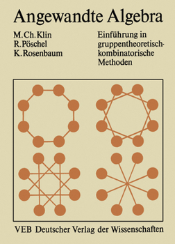 Paperback Angewandte Algebra Für Mathematiker Und Informatiker: Einführung in Gruppentheoretisch-Kombinatorische Methoden [German] Book